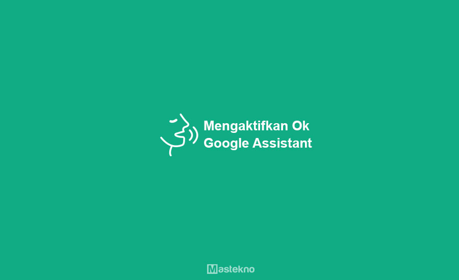 Cara Mengaktifkan Ok Google Assistant