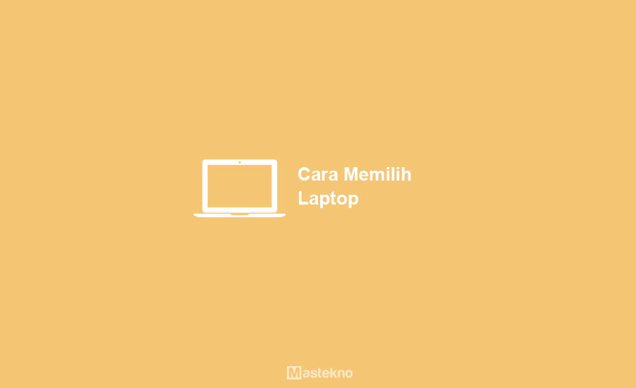 Cara Memilih Laptop