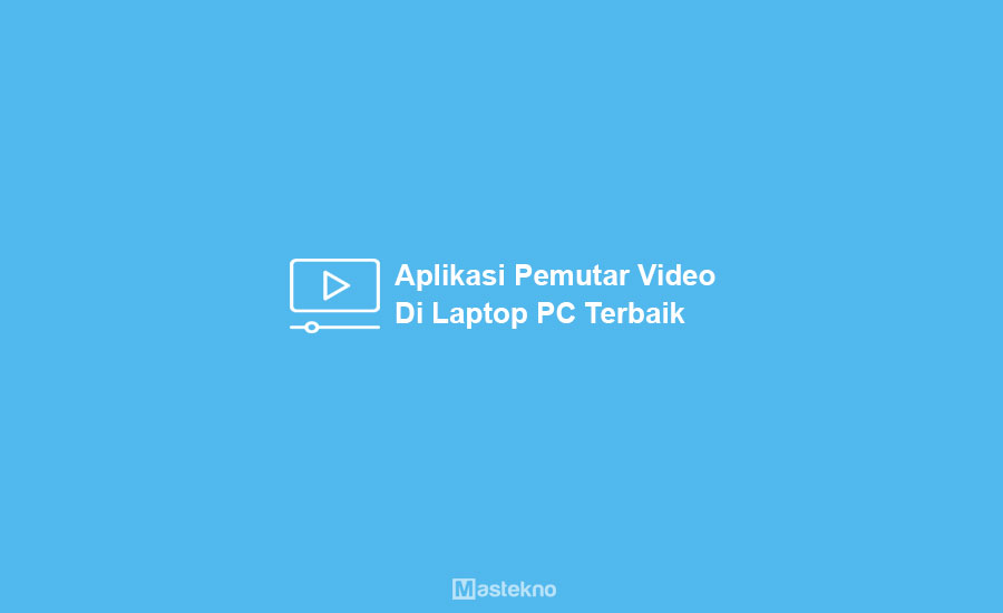 Aplikasi Pemutar Video di PC Laptop