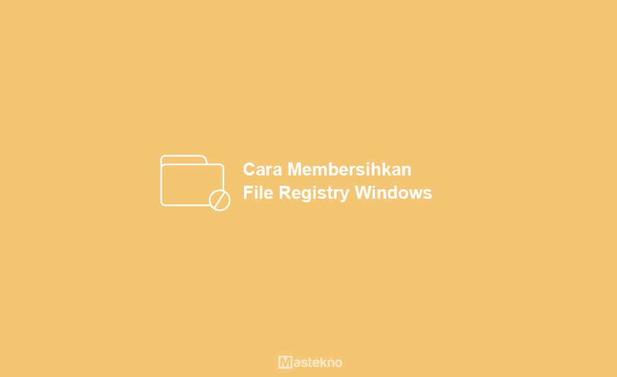 Cara Membersihkan Registri Windows