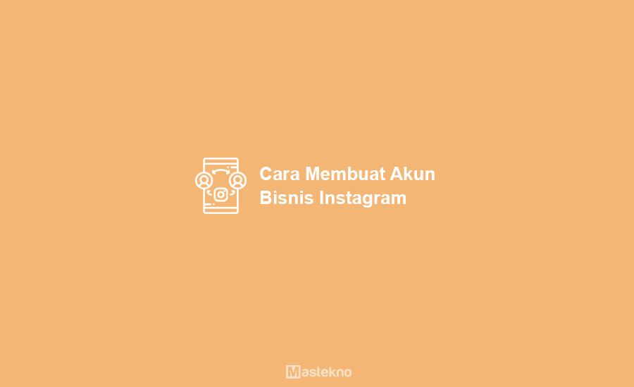 Cara Membuat Akun Instagram Bisnis