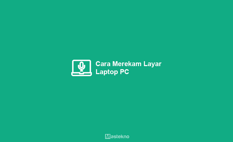 Cara Merekam Layar Laptop PC