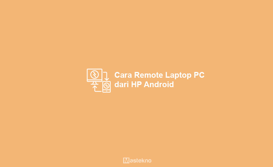 Cara Remote Laptop PC dari HP Android