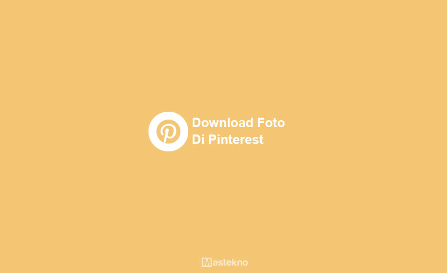 Cara Download Foto dan Video Pinterest