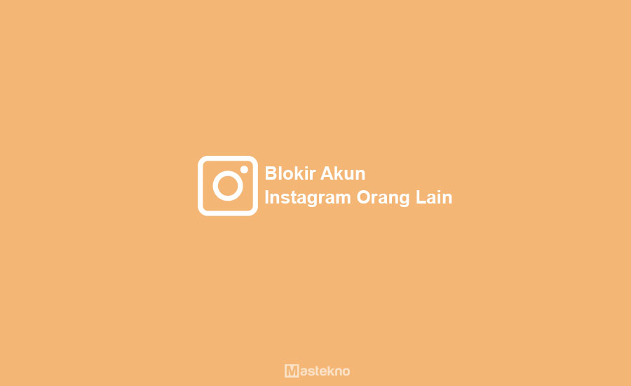 Cara Memblokir Akun Instagram Orang Lain