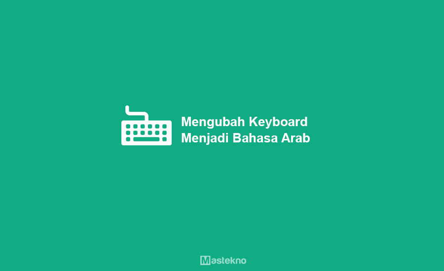 Cara Mengubah Keyboard Menjadi Bahasa Arab