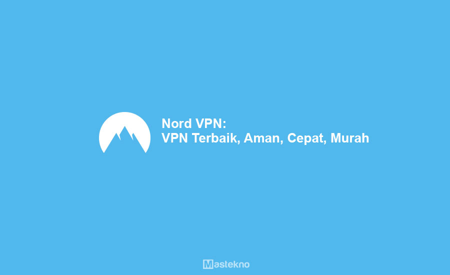 Nord VPN: VPN Terbaik, Aman, Cepat, Murah