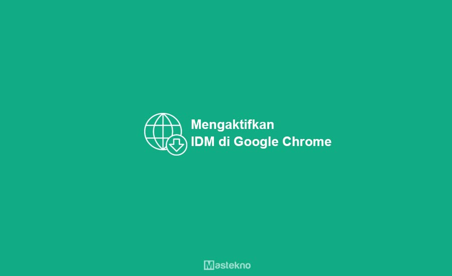 Cara Mengaktifkan IDM di Google Chrome