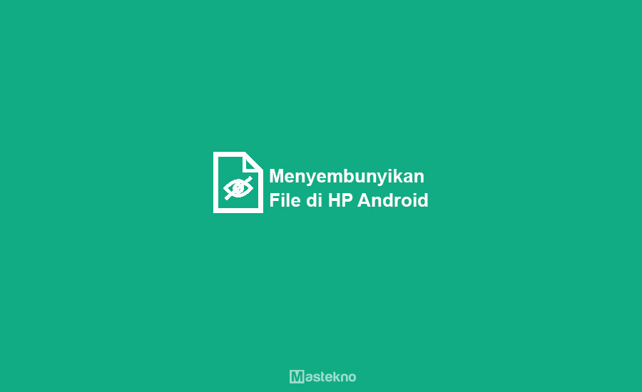 Cara Menyembunyikan File di HP Android