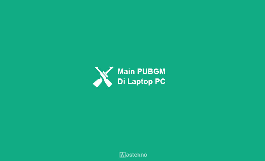 Cara Main PUBG Mobile di Laptop PC