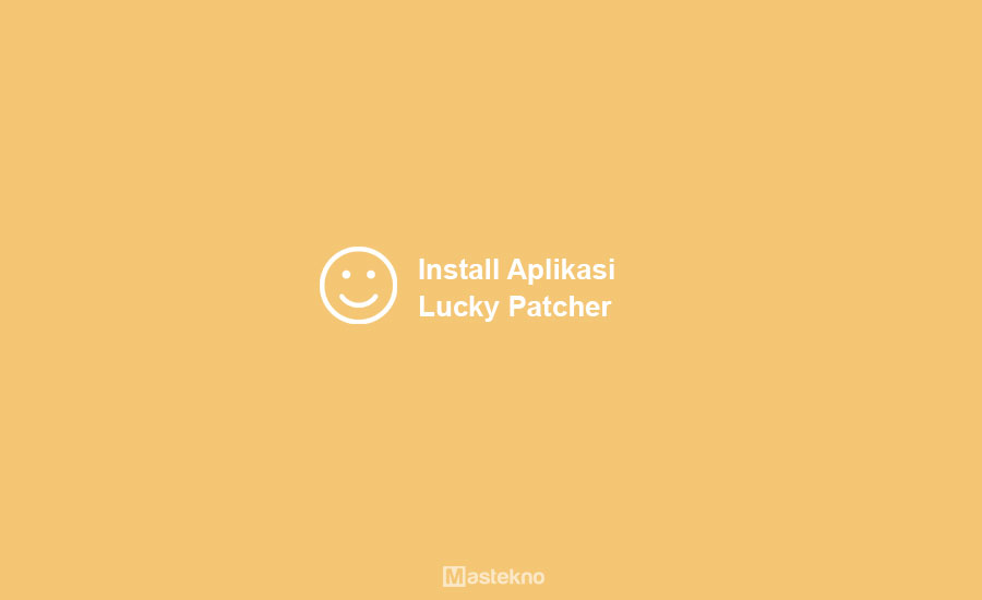 Cara Menggunakan Lucky Patcher